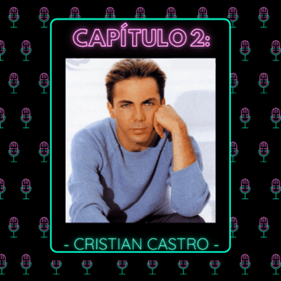 episode Capítulo 2: Cristian Castro artwork