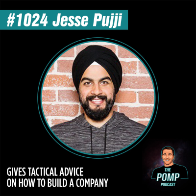 The Pomp Podcast - #1024 Jesse Pujji Gives Tactical Advice On How To Build A Company