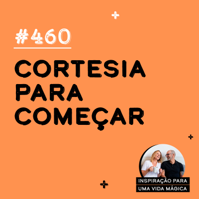 episode #460 - Cortesia para começar artwork