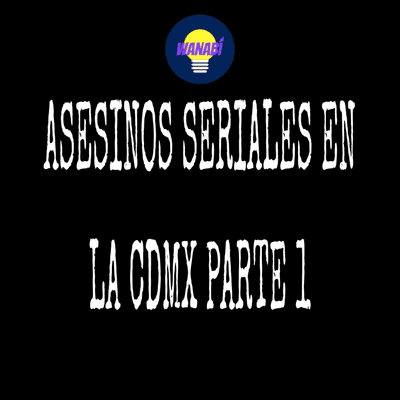 episode ASESINOS SERIALES EN LA CDMX PARTE 1 artwork