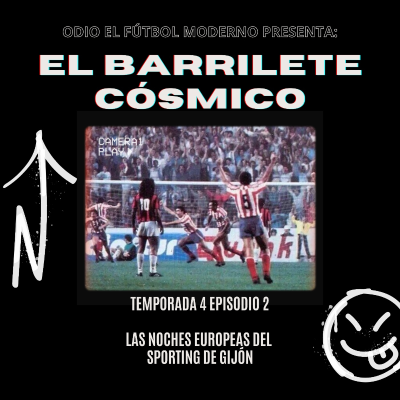 episode El Barrilete Cósmico - 4x02 Las noches europeas del Sporting de Gijón artwork