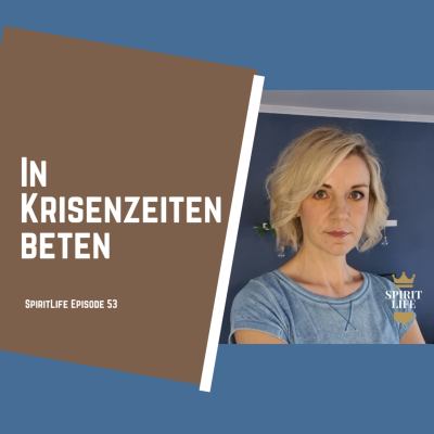 episode In Krisenzeiten (für die Ukraine) beten // SpiritLife Episode 53 artwork