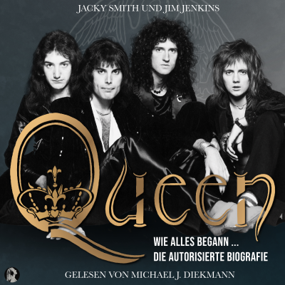 Queen - Wie alles begann ...: Die autorisierte Biografie - podcast