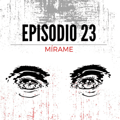 episode Episodio 23: MÍRAME | Estrellas Anónimas artwork