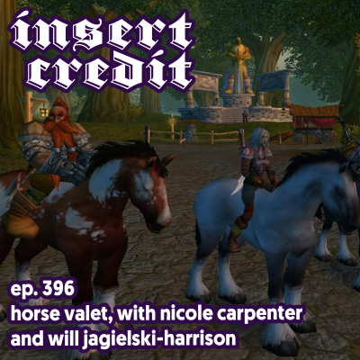 episode Ep. 396 - Horse Valet, with Nicole Carpenter and Will Jagielski-Harrison artwork