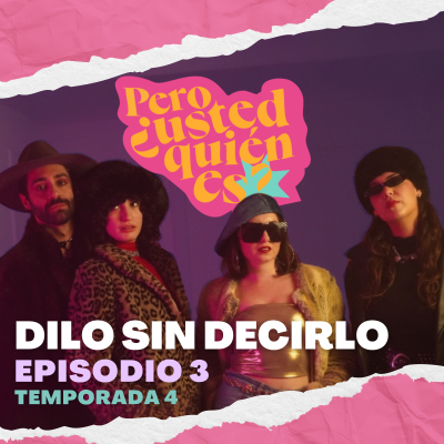 episode Dilo sin decirlo | Pero ¿usted quién es? 4x03 artwork