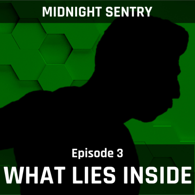 episode What Lies Inside - Midnight Sentry Ep. 7 artwork