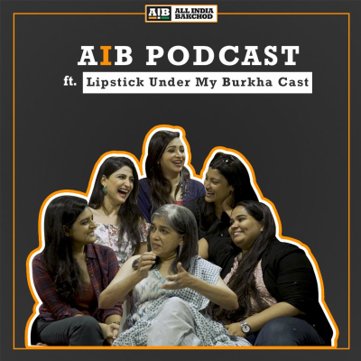 episode AIB Podcast : feat. Lipstick Under My Burkha Cast, Sumukhi Suresh & Kaneez Surkha artwork