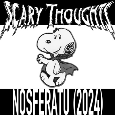 episode Scary Thoughts #124 - Nosferatu (Robert Eggers –2024) artwork