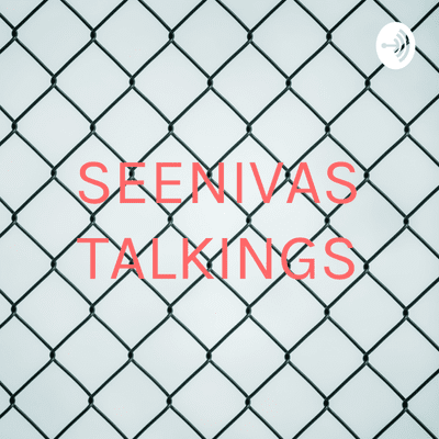 SEENIVAS TALKINGS