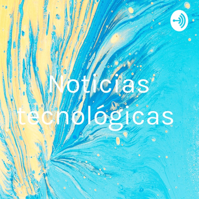 Noticias tecnológicas