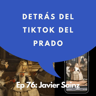 episode #76 - Cómo Dominar las Redes en el Arte | Javier Sainz del Museo Prado artwork