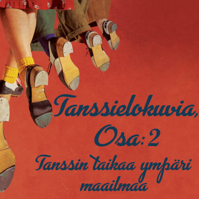 episode Tanssielokuvia, Osa : 2 Tanssin Taikaa Ympäri Maailmaa artwork