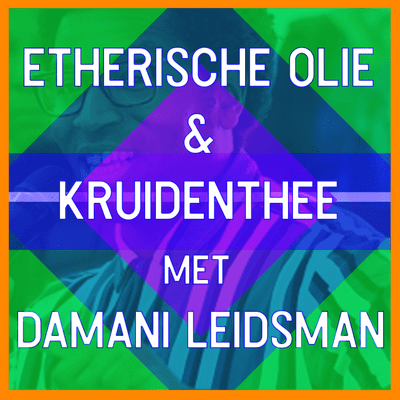 episode #14 - Etherische olie en Kruidenthee met Damani Leidsman artwork