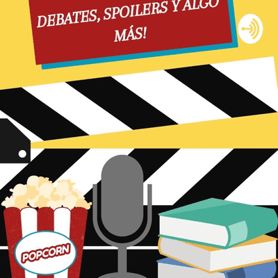 Debates, Spoilers y algo más