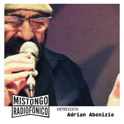 episode Entrevista a Adrian Abonizio en MISTONGO Y RADIOFÓNICO artwork