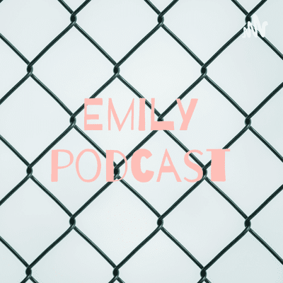 Emily podcast