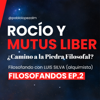episode Rocío y Mutus Liber ¿Camino a la Piedra Filosofal? | Filosofía Alquímica con Luis Silva | Ep.2 artwork