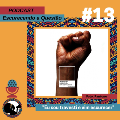 episode #13 - Eu sou travesti e vim escurecer artwork
