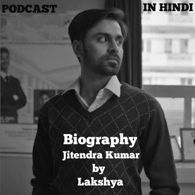 episode Biography of Jitendra Kumar(Jeetu Bhaiya) in Hindi artwork