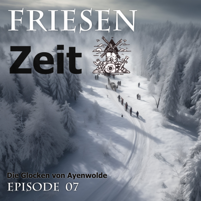 episode Die Glocken von Ayenwolde - Friesenzeit Podcast Folge 7 artwork