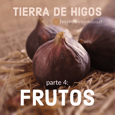 episode Episodio 15 | Tierra de Higos: Frutos artwork