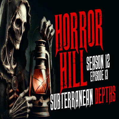episode S12E13 - "Subterranean Depths" - Horror Hill artwork