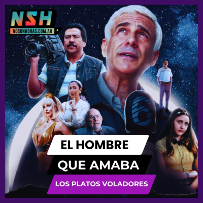 episode 225. NSH - El Hombre que Amaba los Platos Voladores artwork