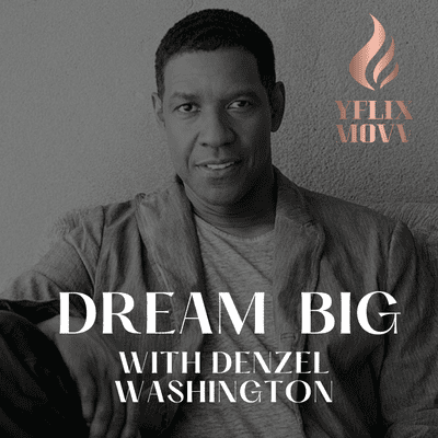 episode Dream Big| Motivational Speech By Denzel Washington On Yflix Movv artwork