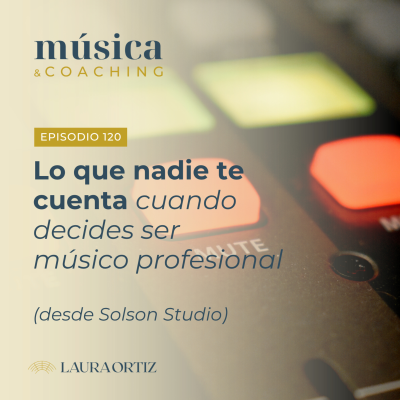 episode 120. Lo que nadie te cuenta cuando decides ser músico profesional (desde Solson Studio) artwork