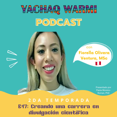 episode E17: Creando una carrera en divulgación científica con Fiorella Olivera Venturo, MSc 🇵🇪 artwork