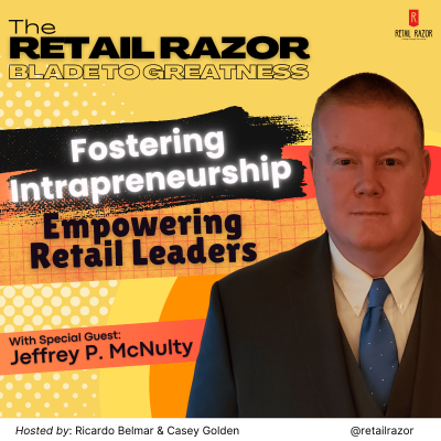 episode Unlocking Retail Leadership: Fostering Intrapreneurship with Jeffrey P. McNulty artwork