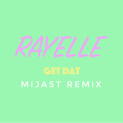 episode Rayelle - Get Dat (MIJAST Radio Edit) artwork