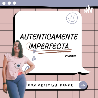 Autenticamente Imperfecta Podcast