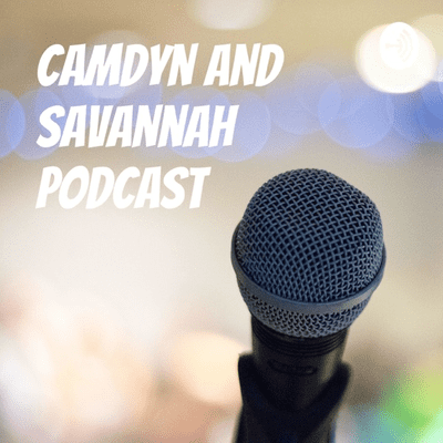 Camdyn and Savannah Podcast