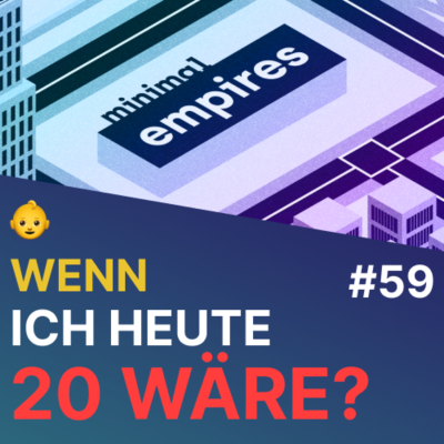 episode 👶 Das würde ich tun, wenn ich heute 20 wäre! | Folge 59 artwork