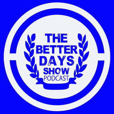 The Better Days Show Podcast. Hosted by Madsol Desar and special guest host.