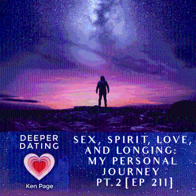 episode Sex, Spirit, Love, and Longing: My Personal Journey | Part 2 [211] artwork