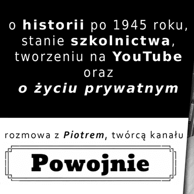 episode Nazywają go "młodym Wołoszańskim" - rozmowa z Piotrem, autorem kanału YT Powojnie artwork