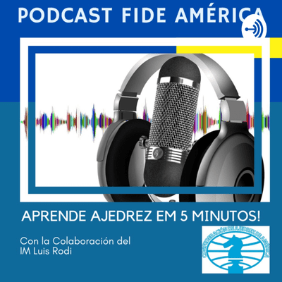 episode Capturar Piezas- Aprende Ajedrez con la Fide America - Podcast 7 artwork