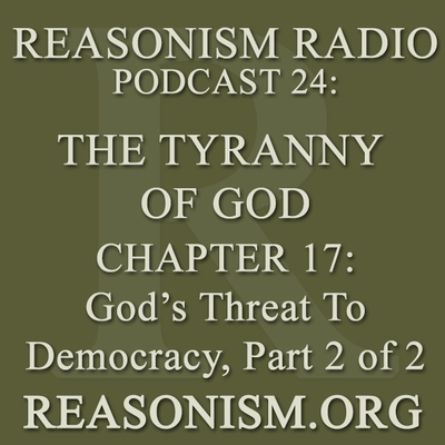 episode Podcast 024: The Tyranny of God Audiobook - Chapter 17 - God's Threat To Democracy, Part 2 of 2 artwork