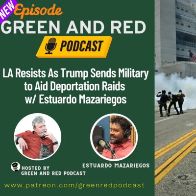 episode L.A. Resists As Trump Sends Military to Aid Deportation Raids w/ Organizer Estuardo Mazariegos (G&R 393) artwork
