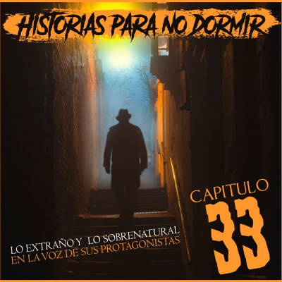 episode Historias para NO dormir #33 - El misterio y lo desconocido en la voz de sus protagonistas artwork