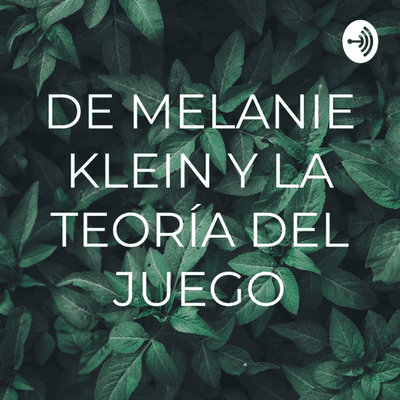 DE MELANIE KLEIN Y LA TEORÍA DEL JUEGO