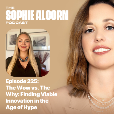episode 225: The Wow vs. The Why: Finding Viable Innovation in the Age of Hype artwork