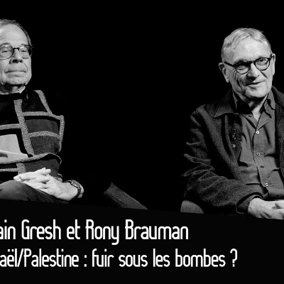 episode Alain Gresh et Rony Brauman : Israël/Palestine : fuir sous les bombes ? artwork
