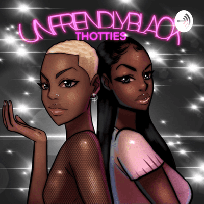 Imagen de portada del espectáculo Unfriendly black thotties