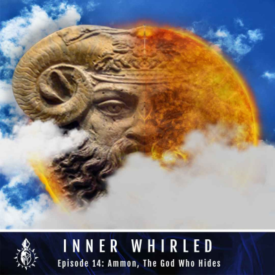 episode Amen’s Hidden Meaning: The Secret God Ammon & Ancient Astrotheology | Inner Whirled Ep. 14 artwork