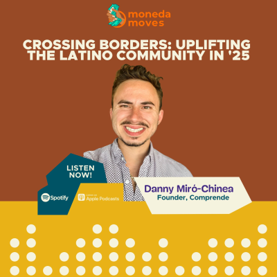 episode Crossing Borders: Uplifting the Latino Community in '25 | Danny Miro, Founder, Comprende artwork