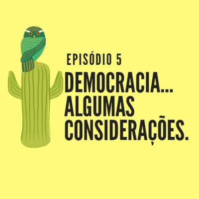episode #5 Democracia... algumas considerações. artwork
